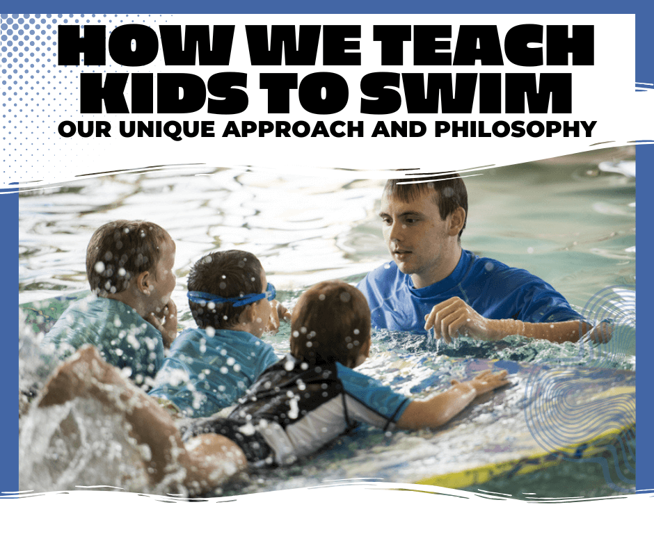 How We Teach Kids to Swim: Our Unique Approach and Philosophy